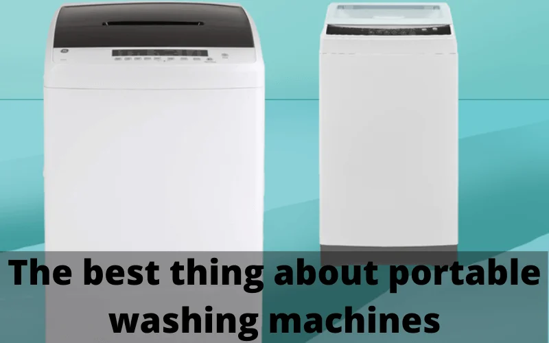 The Best Thing About Portable Washing Machines